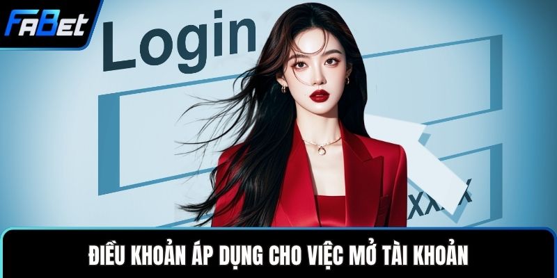 Điều khoản áp dụng cho việc mở tài khoản